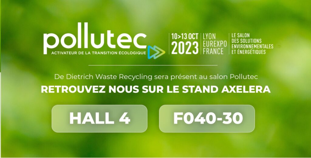 Rendez-vous sur le salon Pollutec pour vous montrer en avant première notre avancée sur le procédé De Dietrich Waste Recycling !